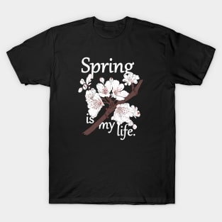 Spring is my life T-Shirt